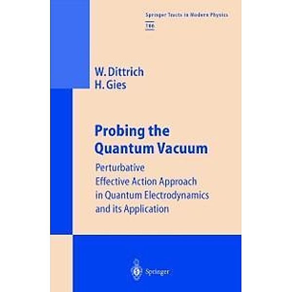 Probing the Quantum Vacuum / Springer Tracts in Modern Physics Bd.166, Walter Dittrich, Holger Gies