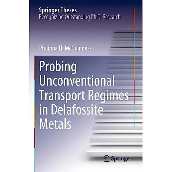 Probing Unconventional Transport Regimes in Delafossite Metals, Philippa H. McGuinness