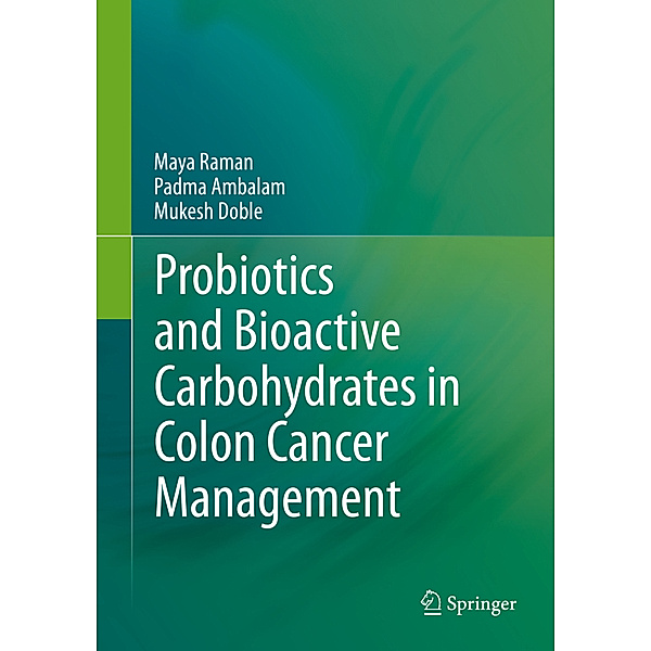 Probiotics and Bioactive Carbohydrates in Colon Cancer Management, Maya Raman, Padma Ambalam, Mukesh Doble