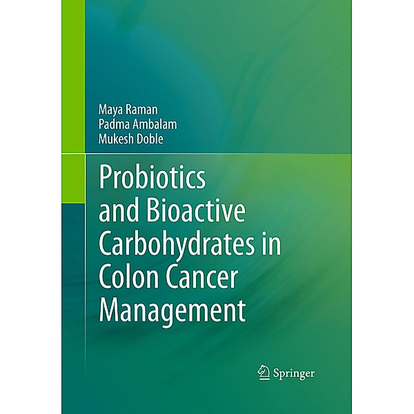 Probiotics and Bioactive Carbohydrates in Colon Cancer Management, Maya Raman, Padma Ambalam, Mukesh Doble