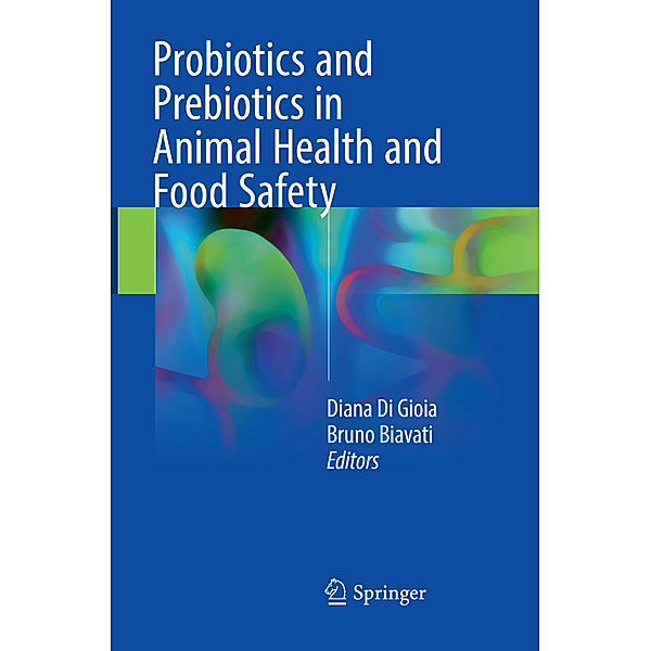 Probiotics and Prebiotics in Animal Health and Food Safety