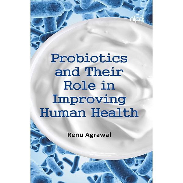 Probiotics And Their Role In Improving Human Health, Renu Agrawal