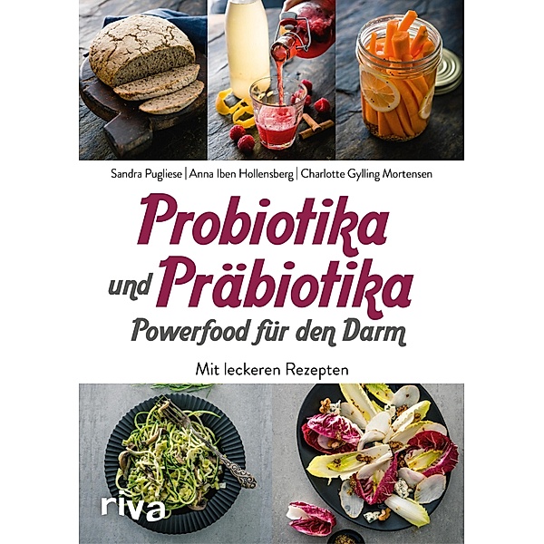 Probiotika und Präbiotika - Powerfood für den Darm, Sandra Pugliese, Anna Iben Hollensberg, Charlotte Gylling Mortensen