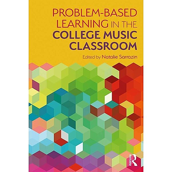 Problem-Based Learning in the College Music Classroom, Natalie R Sarrazin