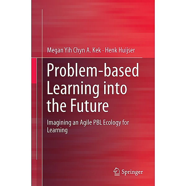 Problem-based Learning into the Future, Megan Yih Chyn A. Kek, Henk Huijser