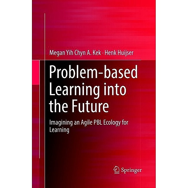 Problem-based Learning into the Future, Megan Yih Chyn A. Kek, Henk Huijser