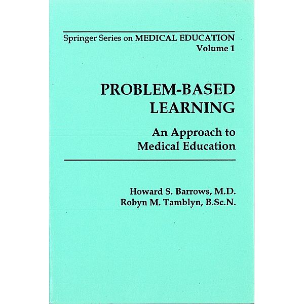 Problem-Based Learning / Springer Series on Medical Education Bd.Volume 1, Howard S. Barrows, Robyn M. Tamblyn