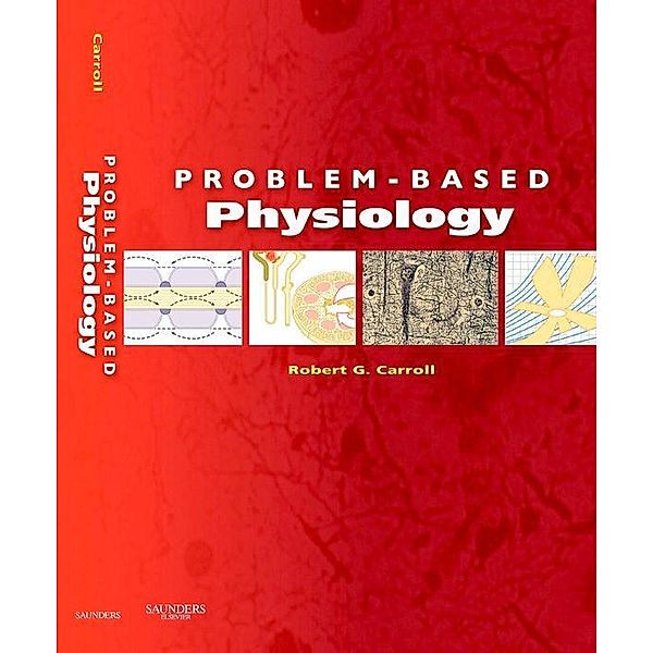 Problem-Based Physiology E-Book, Robert G. Carroll