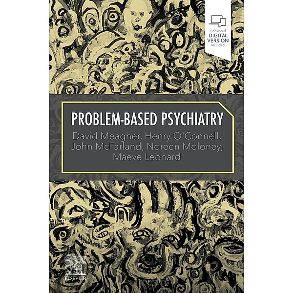 Problem-Based Psychiatry E-Book, David Meagher, Henry O'Connell, John Mcfarland, Noreen Moloney, Maeve Leonard