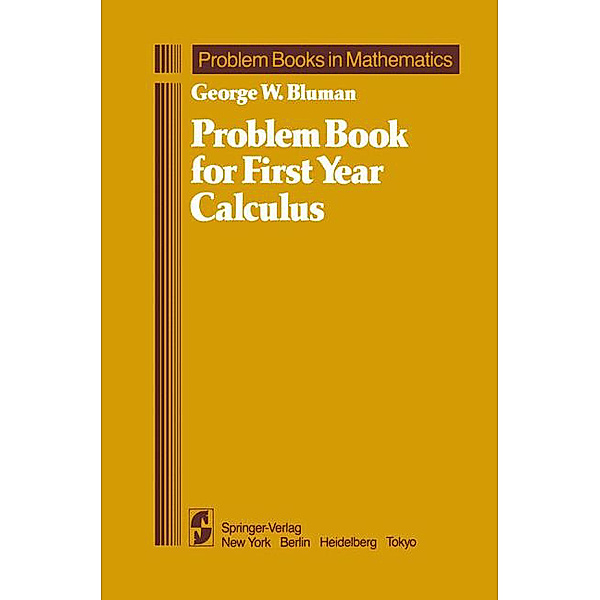 Problem Book for First Year Calculus, George W. Bluman