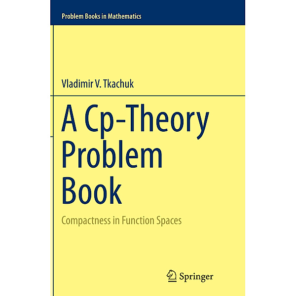 Problem Books in Mathematics / A Cp-Theory Problem Book, Vladimir V Tkachuk