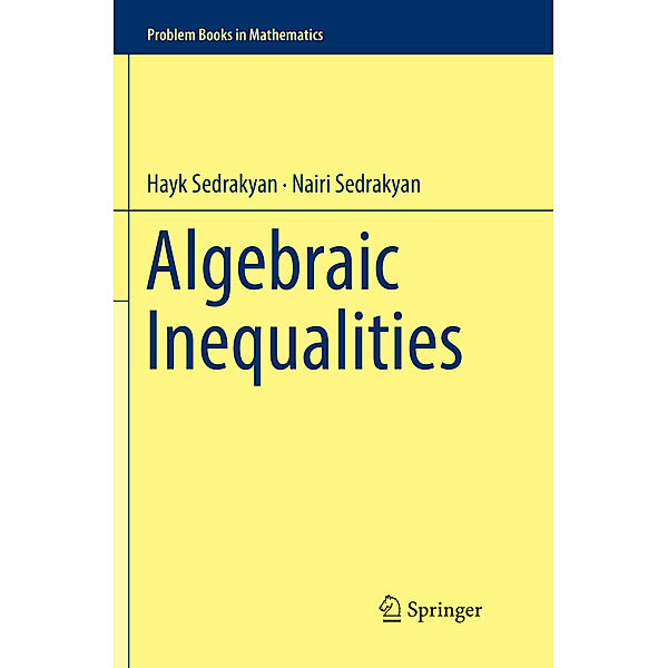 Problem Books in Mathematics / Algebraic Inequalities, Hayk Sedrakyan, Nairi Sedrakyan