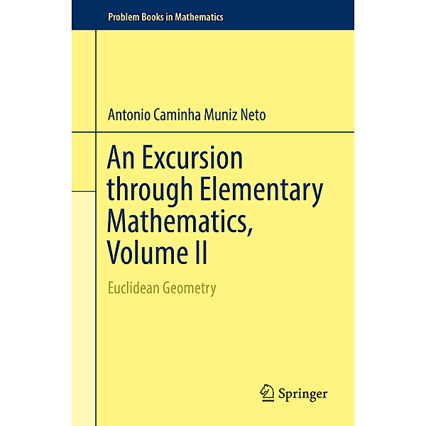 Problem Books in Mathematics / An Excursion through Elementary Mathematics, Volume II, Antonio Caminha Muniz Neto