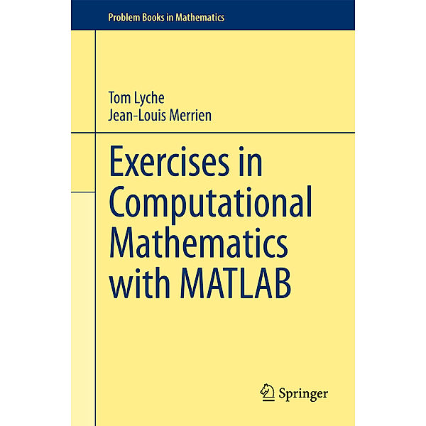 Problem Books in Mathematics / Exercises in Computational Mathematics with MATLAB, Tom Lyche, Jean-Louis Merrien