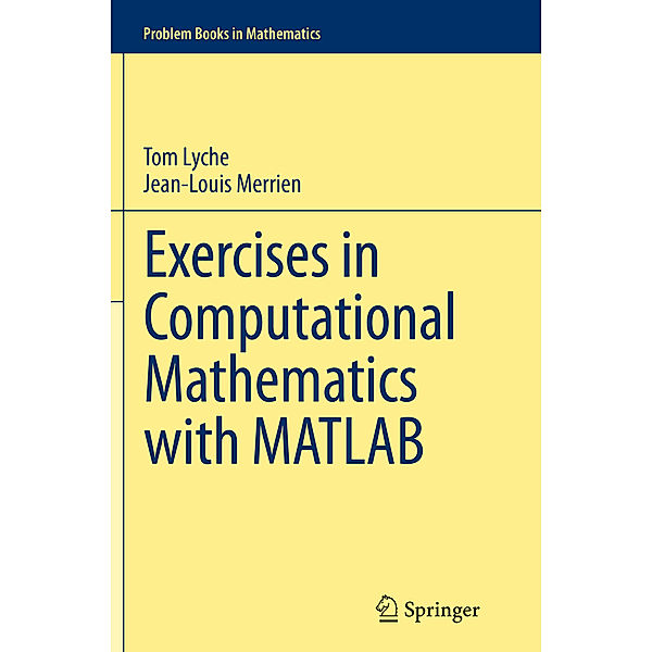 Problem Books in Mathematics / Exercises in Computational Mathematics with MATLAB, Tom Lyche, Jean-Louis Merrien