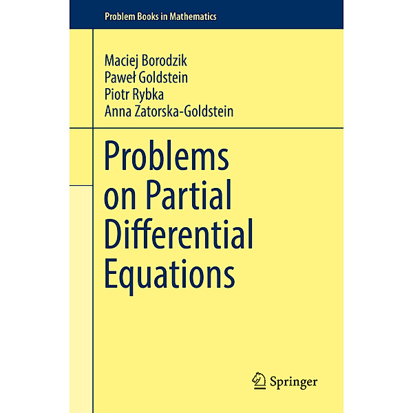 Problem Books in Mathematics / Problems on Partial Differential Equations, Maciej Borodzik, Pawel Goldstein, Piotr Rybka, Anna Zatorska-Goldstein