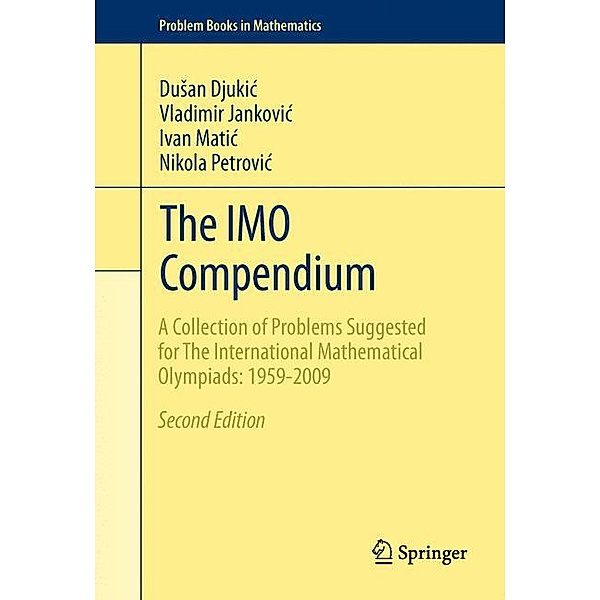 Problem Books in Mathematics / The IMO Compendium, Dusan Djukic, Vladimir Jankovic, Ivan Matic, Nikola Petrovic