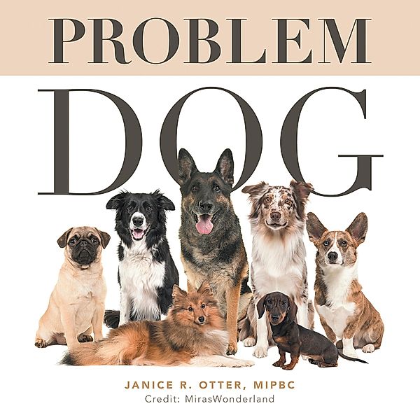 Problem Dog, Janice R. Otter Mipbc