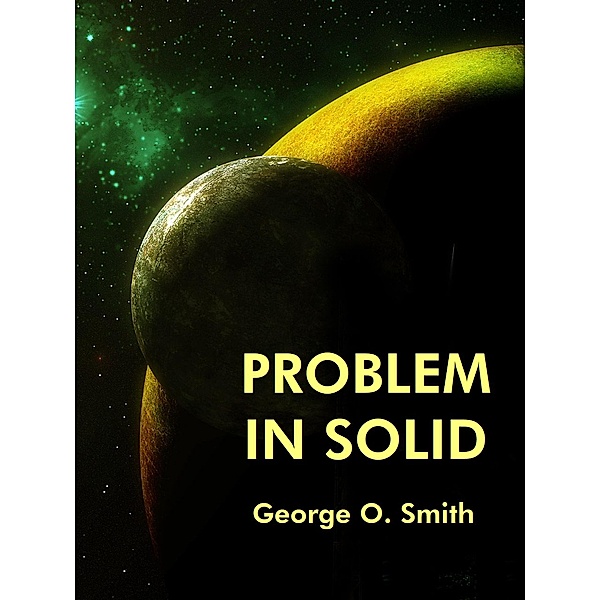 Problem in solid, George O. Smith