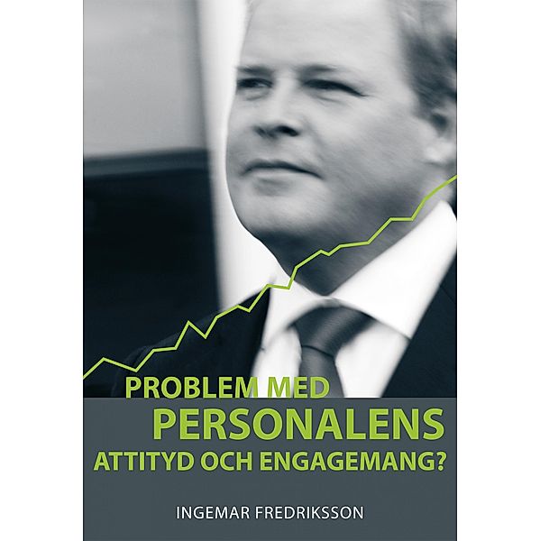 Problem med personalens attityd och engagemang? / Några procent till Bd.1, Ingemar Fredriksson