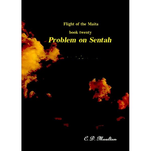 Problem on Sentah (Flight of the Maita, #20) / Flight of the Maita, C. D. Moulton