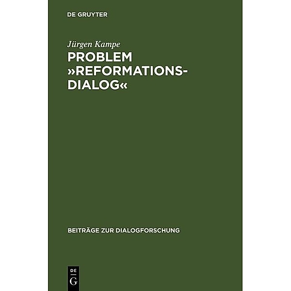 Problem »Reformationsdialog« / Beiträge zur Dialogforschung Bd.14, Jürgen Kampe