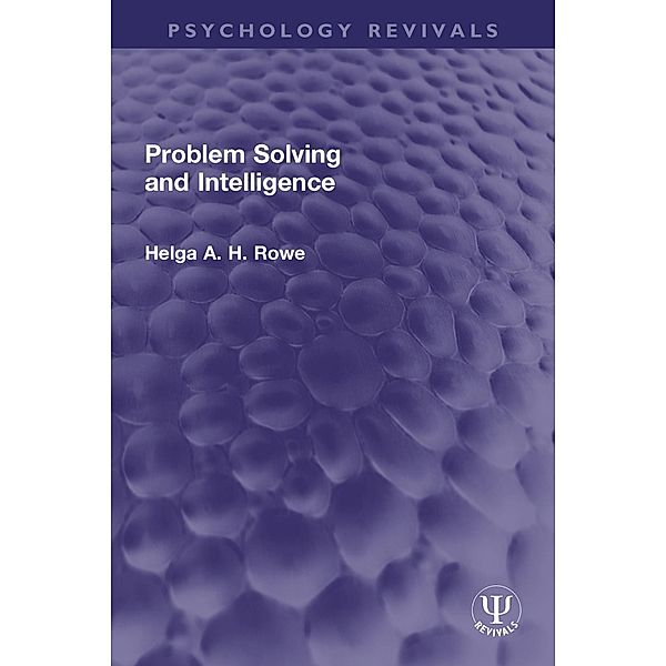 Problem Solving and Intelligence, Helga A. H. Rowe