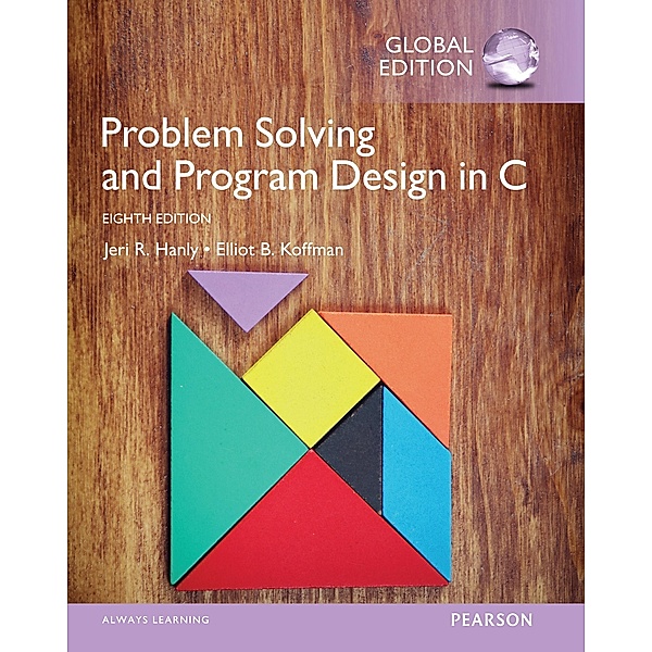 Problem Solving and Program Design in C, Global Edition, Jeri R. Hanly, Elliot B. Koffman