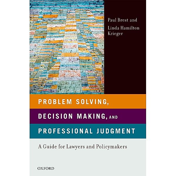 Problem Solving, Decision Making, and Professional Judgment, Paul Brest, Linda Hamilton Krieger