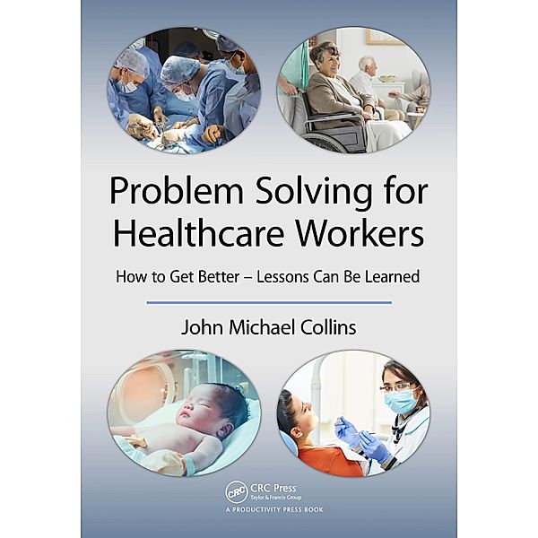 Problem Solving for Healthcare Workers, John Michael Collins