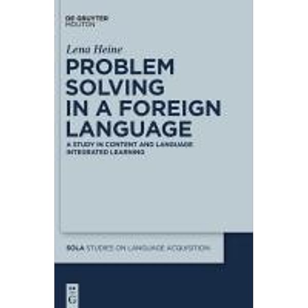 Problem Solving in a Foreign Language / Studies on Language Acquisition Bd.41, Lena Heine