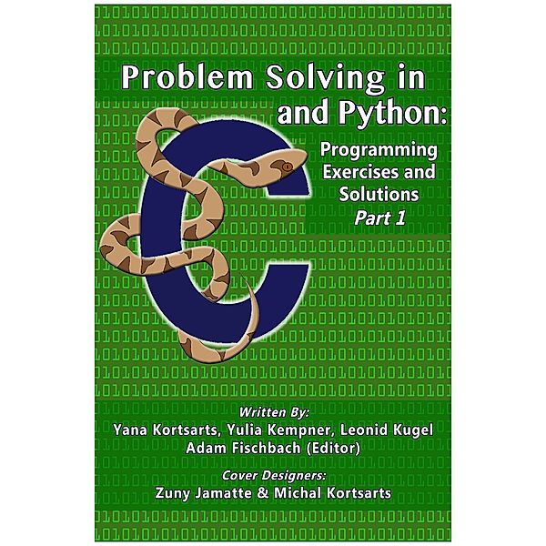 Problem Solving in C and Python: Programming Exercises and Solutions, Part 1, Leonid Kugel, Yana Kortsarts, Yulia Kempner