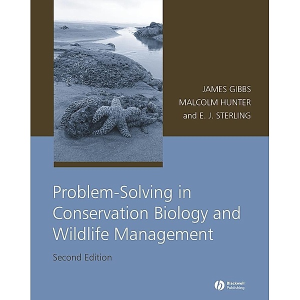 Problem-Solving in Conservation Biology and Wildlife Management, James P. Gibbs, Malcolm L. Hunter, Eleanor J. Sterling