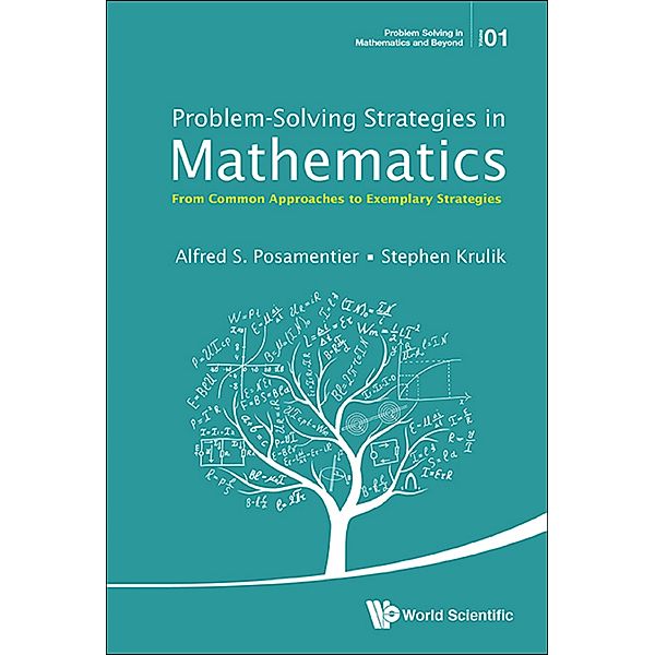 Problem Solving in Mathematics and Beyond: Problem-Solving Strategies in Mathematics, Stephen Krulik, Alfred S Posamentier