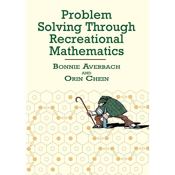 Problem Solving Through Recreational Mathematics / Dover Math Games & Puzzles, Bonnie Averbach, Orin Chein