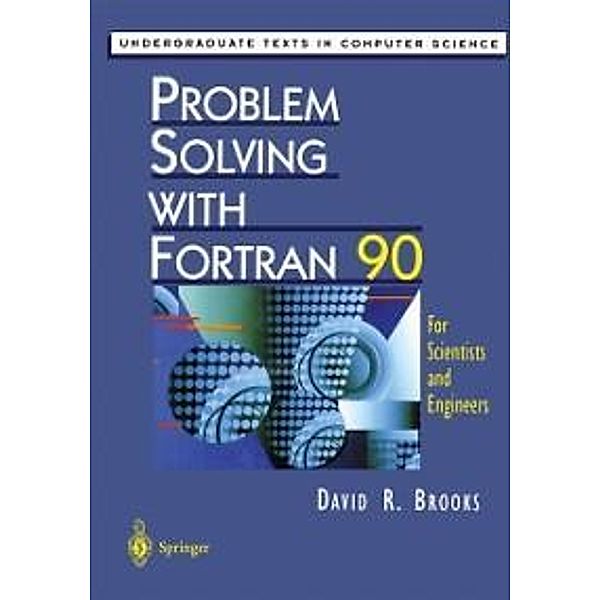 Problem Solving with Fortran 90 / Undergraduate Texts in Computer Science, David R. Brooks