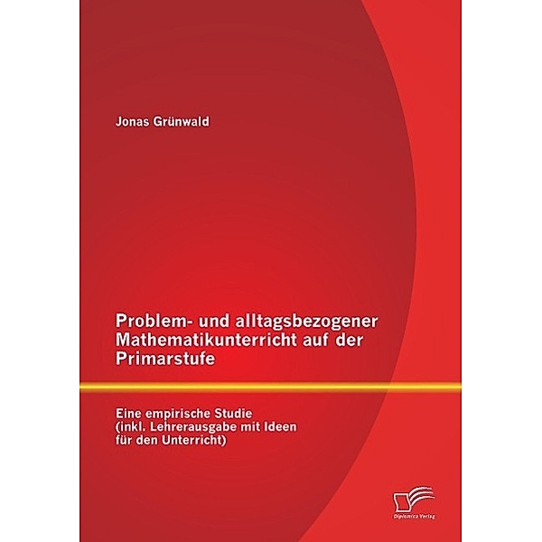 Problem- und alltagsbezogener Mathematikunterricht auf der Primarstufe, Jonas Grünwald