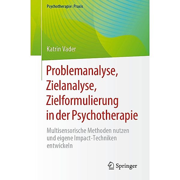 Problemanalyse, Zielanalyse, Zielformulierung in der Psychotherapie / Psychotherapie: Praxis, Katrin Vader