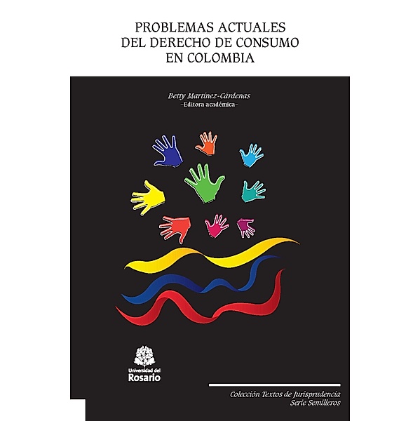 Problemas actuales del derecho de consumo en Colombia / Textos de Jurisprudencia, Serie Semilleros Bd.2