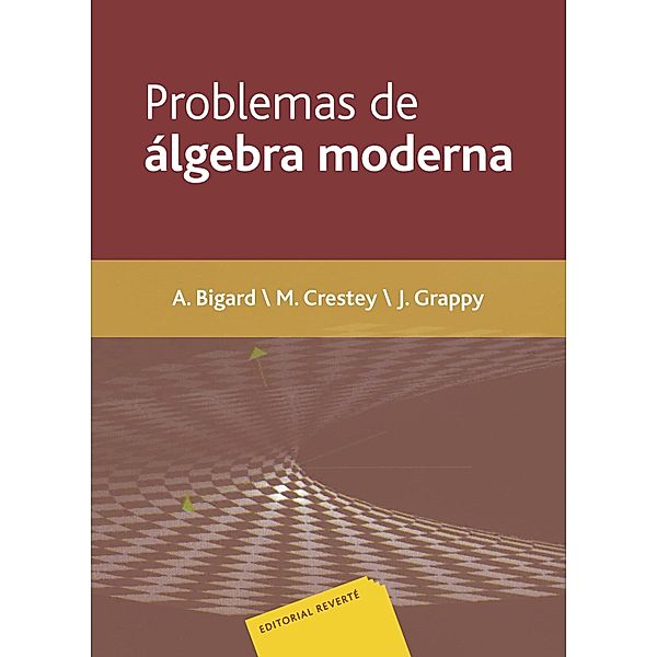 Problemas de álgebra moderna, A. Bigard, M. Crestey, J. Grappy