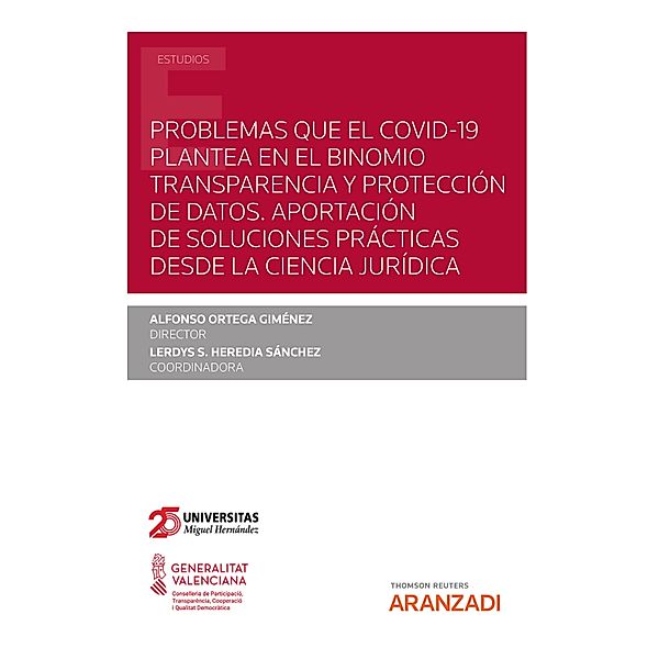 Problemas que el covid-19 plantea en el binomio transparencia y protección de datos. Aportación de soluciones prácticas desde la ciencia jurídica / Estudios, Alfonso Ortega Giménez, Lerdys S. Heredia Sánchez