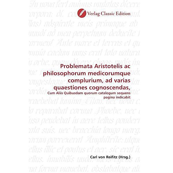 Problemata Aristotelis ac philosophorum medicorumque complurium, ad varias quaestiones cognoscendas,