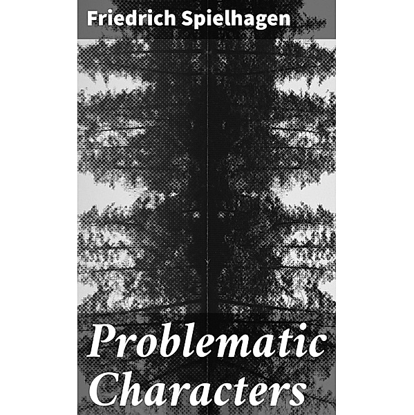 Problematic Characters, Friedrich Spielhagen