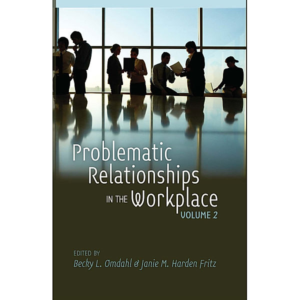 Problematic Relationships in the Workplace, Becky L. Omdahl, Janie M. Harden Fritz