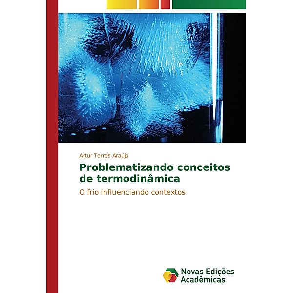 Problematizando conceitos de termodinâmica, Artur Torres Araújo