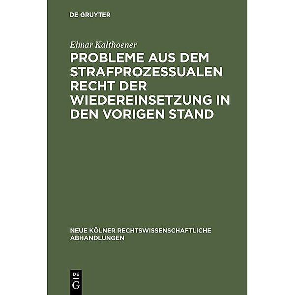 Probleme aus dem strafprozessualen Recht der Wiedereinsetzung in den vorigen Stand / Neue Kölner rechtswissenschaftliche Abhandlungen Bd.9, Elmar Kalthoener