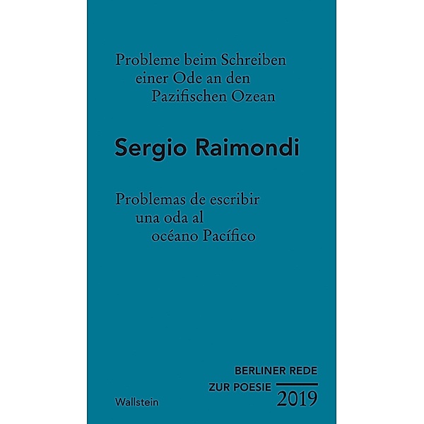 Probleme beim Schreiben einer Ode an den Pazifischen Ozean / Berliner Rede zur Poesie, Sergio Raimondi