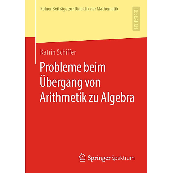 Probleme beim Übergang von Arithmetik zu Algebra, Katrin Schiffer