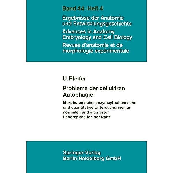 Probleme der cellulären Autophagie / Advances in Anatomy, Embryology and Cell Biology Bd.44/4, U. Pfeifer