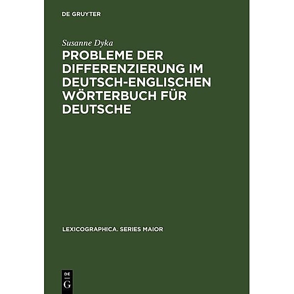 Probleme der Differenzierung im deutsch-englischen Wörterbuch für Deutsche / Lexicographica. Series Maior Bd.127, Susanne Dyka